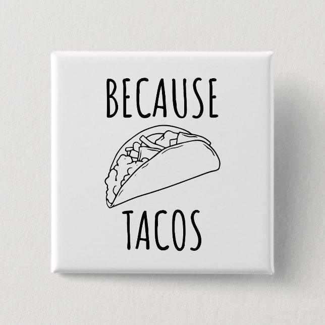 Because Tacos   Button (Front)