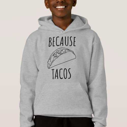 Because Tacos   Hoodie