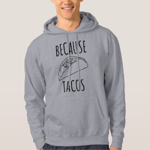 Because Tacos Hoodie