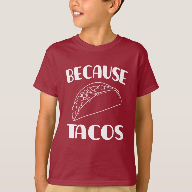 Because Tacos      T-Shirt (Front)