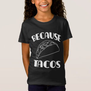 Because Tacos T-Shirt