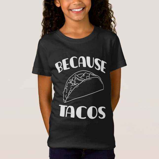 Because Tacos      T-Shirt (Front)
