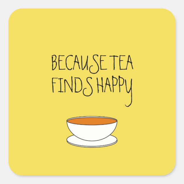 Because tea finds happy slogan, Japanese style cup Square Sticker (Front)