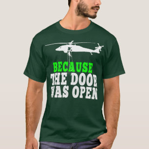 Because the Door was Open 2 T-Shirt