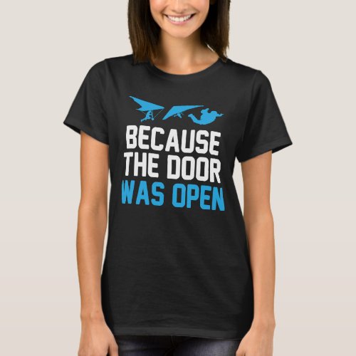 Because The Door Was Open Parachute Skydiver Skydi T_Shirt