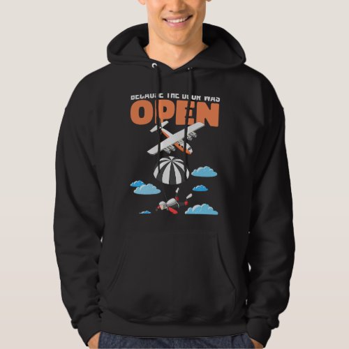 because the Door Was Open Paragliding Parachute Hoodie
