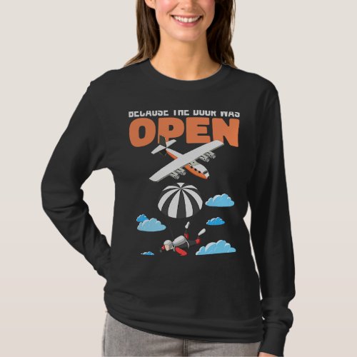 because the Door Was Open Paragliding Parachute T_Shirt