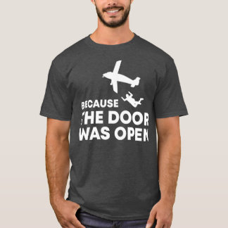 Because The Door Was Open Skydiving Team ifly indo T-Shirt