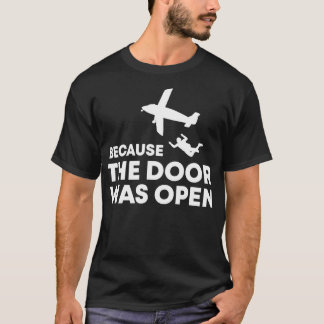 Because The Door Was Open Skydiving Team ifly indo T-Shirt