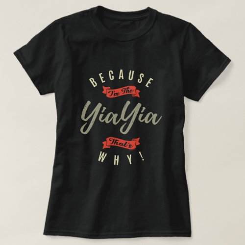 Because YiaYia T_Shirt