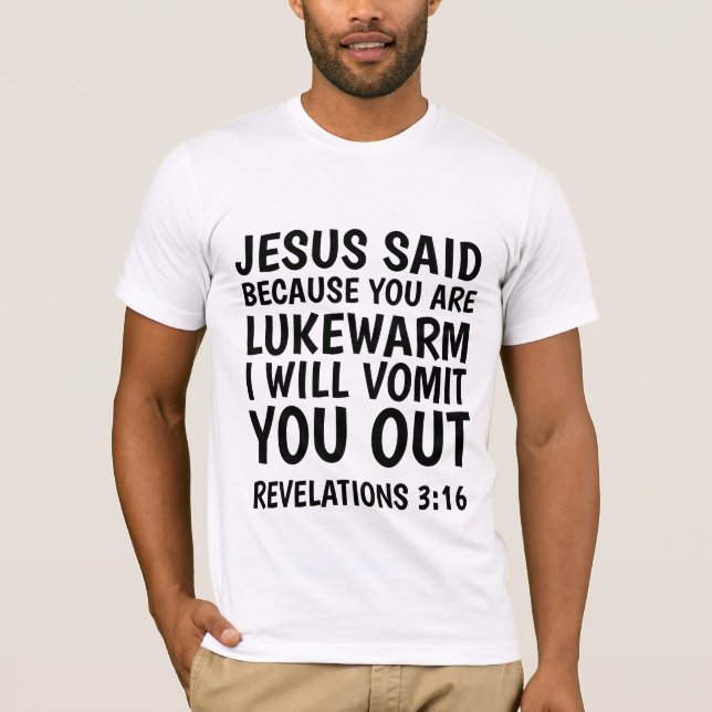 BECAUSE YOU ARE LUKEWARM I WILL VOMIT YOU OUT, T-Shirt (Front)