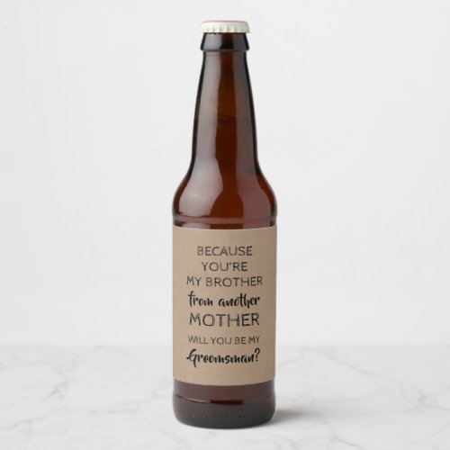 Because You Are My Brother _ Groomsman Proposal Beer Bottle Label