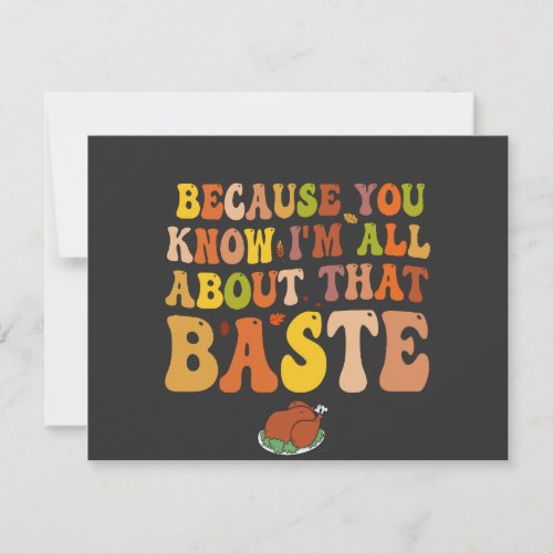 Because You Know Im all About that Baste Funny Note Card