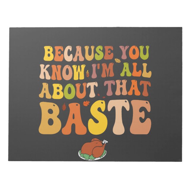 Because You Know I'm all About that Baste Funny Notepad (Front)