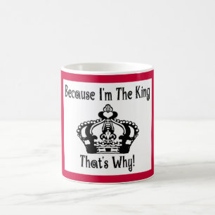 becauseimtheking coffee mug