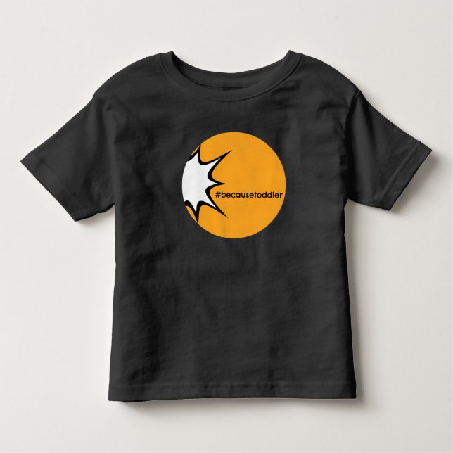 #becausetoddler T-shirt (Front)