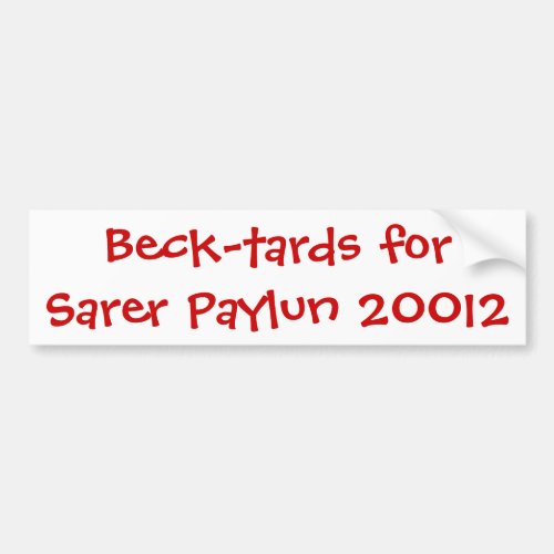 Beck_tards for Sarer Paylun 20012 Bumper Sticker