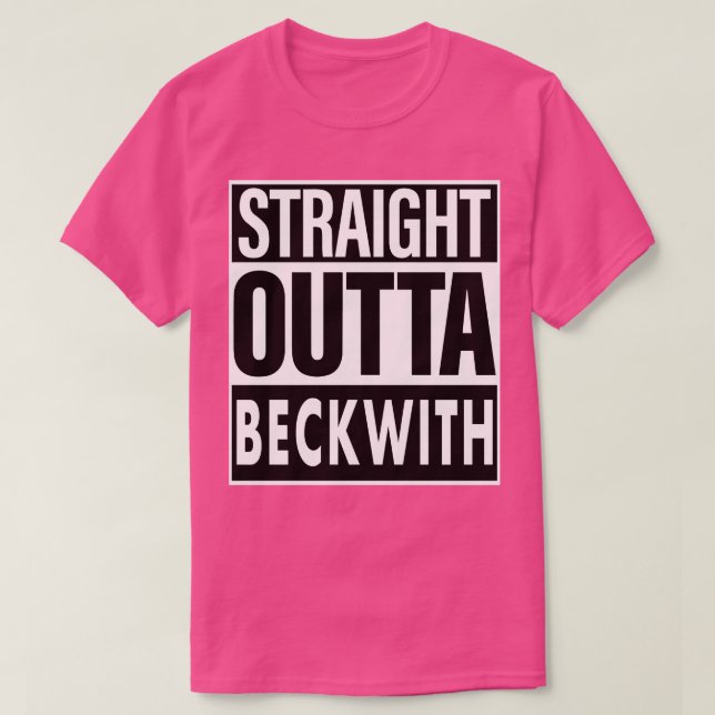 Beckwith Name Straight Outta Beckwith T-Shirt (Design Front)