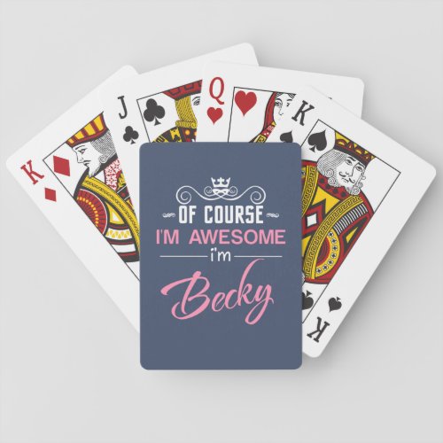 Becky Of Course Im Awesome Im Becky name Poker Cards