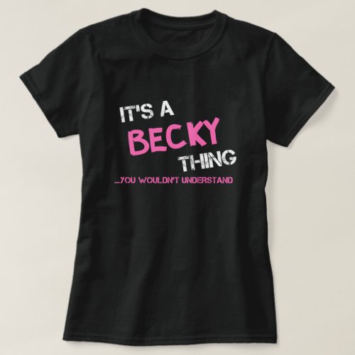 Becky thing you wouldnt understand T_Shirt