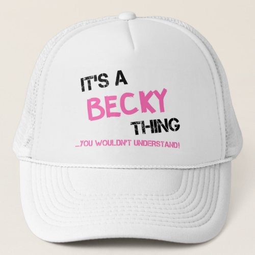 Becky thing you wouldnt understand trucker hat