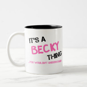 Becky thing you wouldn't understand Two-Tone coffee mug