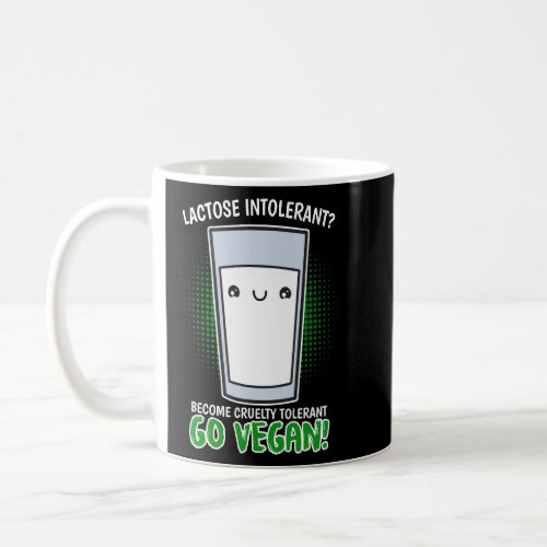 Become Cruelty Intolerant Go Vegan Lactose intoler Coffee Mug