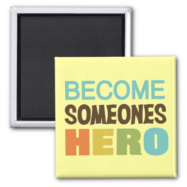 Become Someones Hero Magnet (Front)