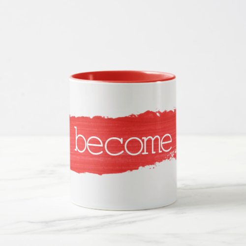 BECOME Text On Red Paint Mug