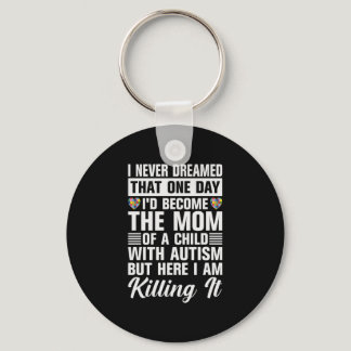 Become The Mom Of A Child With Autism Keychain