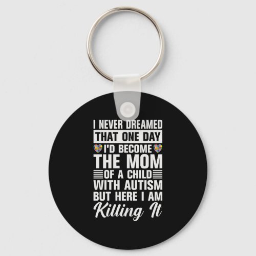 Become The Mom Of A Child With Autism Keychain