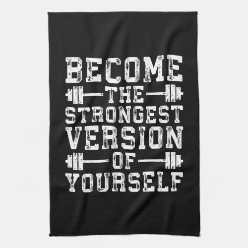 Become The Strongest Version Of Yourself _ Workout Kitchen Towel