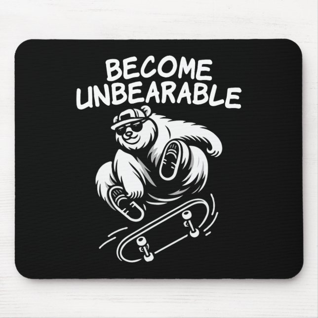 Become Unbearable Funny Skateboarding Bear Meme  Mouse Pad (Front)