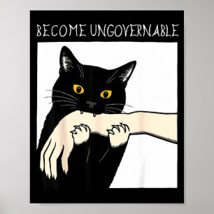 Become Ungovernable - Black Cat Biting Hand Funny  Poster