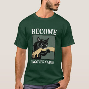 Become Ungovernable Funny Animal Anarchy Gift Cat  T-Shirt