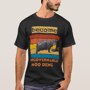 Become Ungovernable Funny Baby Hippo Moo Deng T-Shirt
