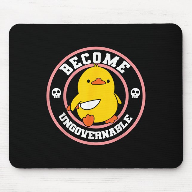 Become Ungovernable Funny Duck Knife Funny Duck Me Mouse Pad (Front)