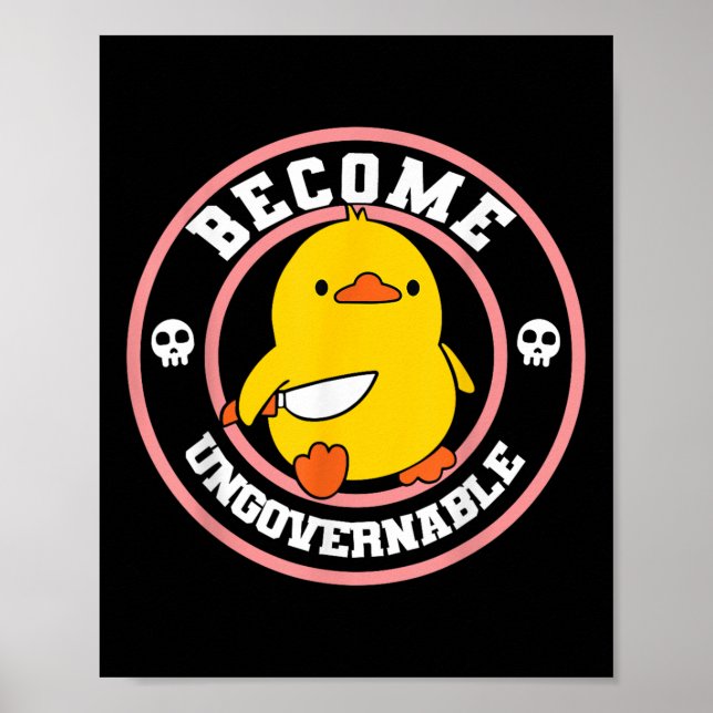 Become Ungovernable Funny Duck Knife Funny Duck Me Poster (Front)