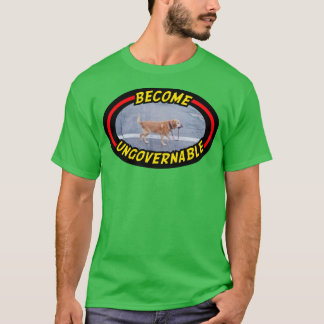 Become Ungovernable Funny Meme T-Shirt
