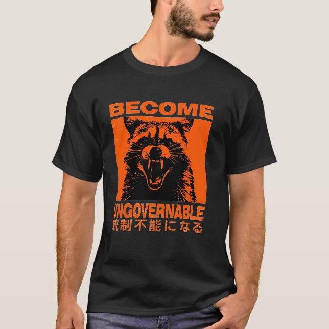 Become Ungovernable Funny Raccoon Japanese Apparel T-Shirt (Front)