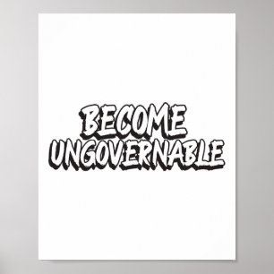 Become Ungovernable Funny Rebellion Slogan Resist Poster