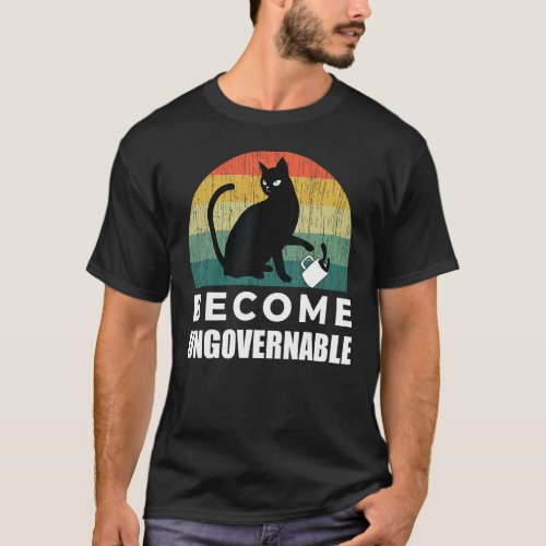 Become Ungovernable - I Do What I Want - Funny Cat T-Shirt