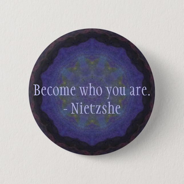 Become who you are. - Nietzshe Pinback Button (Front)