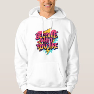 Become Who You Are Quote Hoodie