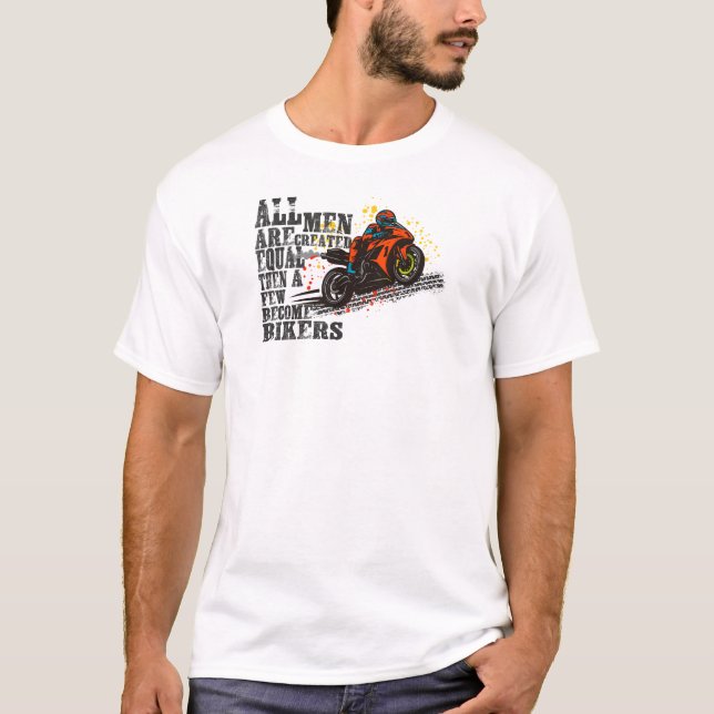 Becomes a Biker T-Shirt – Motorcycle Rider Lifesty (Front)