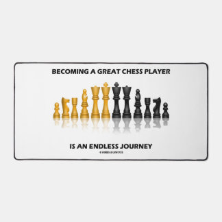 Becoming A Great Chess Player An Endless Journey Desk Mat