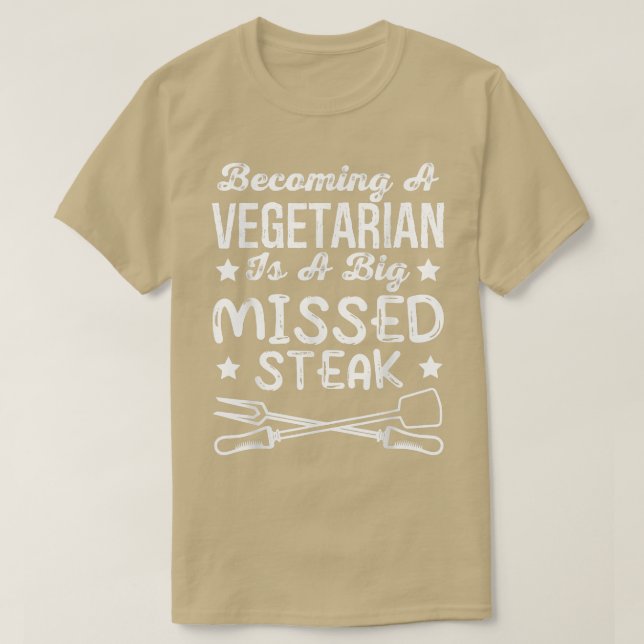 Becoming a Vegetarian Is a Big Missed Steak, Meata T-Shirt (Design Front)