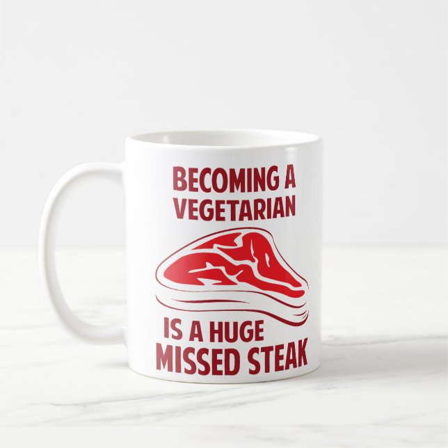 Becoming A Vegetarian Is A Huge Missed Steak Coffee Mug (Left)