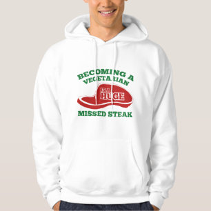 Becoming A Vegetarian Is A Huge Missed Steak Hoodie