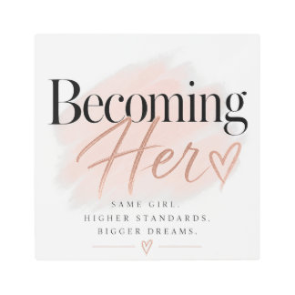 Becoming Her Metal Sign Motivational Wall Art
